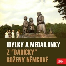 Idylky a medailónky z "Babičky" - Božena Němcová - audiokniha