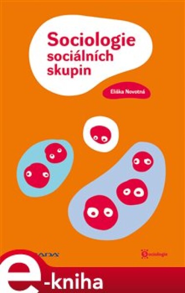 Sociologie sociálních skupin - Eliška Novotná e-kniha