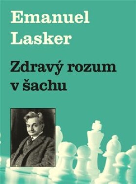 Zdravý rozum šachu Emanuel Lasker