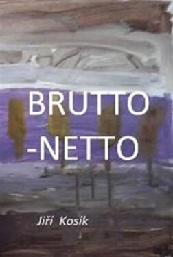 Brutto Netto Jiří Kosík