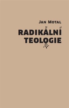 Radikální teologie Jan Motal