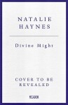 Divine Might: Goddesses in Greek Myth - Natalie Haynes