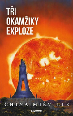 Tři okamžiky exploze (poškozená) - China Miéville