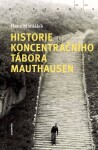 Historie koncentračního tábora Mauthausen Hans Maršálek