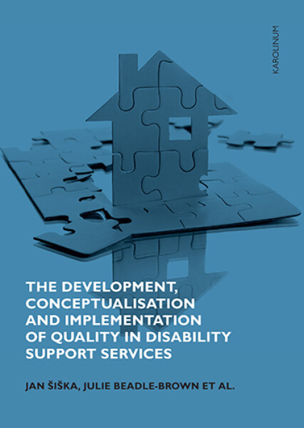 The Development, Conceptualisation and Implementation of Quality in Disability Support Services - Jan Šiška, Beadle-Brown Julie