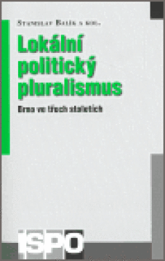 Lokální politický pluralismus. Brno ve třech stoletích - Stanislav Balík