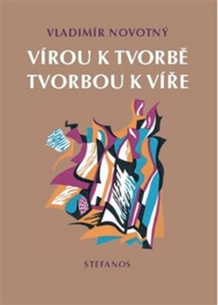 Vírou tvorbě, tvorbou víře