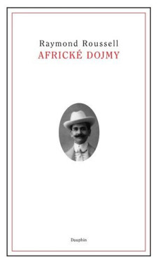 Africké dojmy - Raymond Roussel