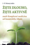 Žijte dlouho, Žijte aktivně aneb Komplexní medicína od kosmického lékaře Ivan Něumyvakin Pavlovič