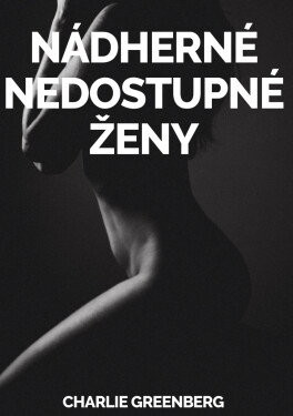 Nádherné Nedostupné Ženy - Charlie Greenberg