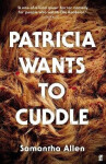 Patricia Wants to Cuddle - Samantha Allen