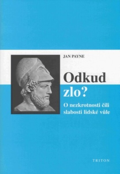 Odkud zlo? O nezkrotnosti čili slabosti lidské vůle - Jan Payne - e-kniha