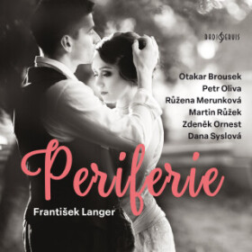 Periferie - František Langer, Martin Růžek, Dana Syslová, Růžena Merunková, Josef Velda, Karel Urbánek, Zdeněk Ornest, Oldřich Musil, Petr Oliva, Svat