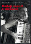 Raději zešílet v divočině - Aleš Palán, Jan Šibík