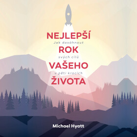 Nejlepší rok vašeho života - Michael Hyatt