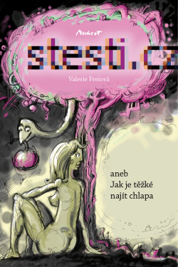Štěstí.cz - aneb Jak je těžké najít chlapa - Valerie Freiová