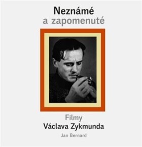 Neznámé zapomenuté filmy Václava Zykmunda Jan Bernard