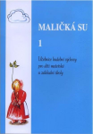 Maličká su 1: Učebnice hudební výchovy pro děti mateřské a základní školy - Jaroslav Stojan