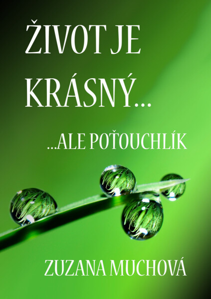 Život je krásný, ale poťouchlík - Zuzana Muchová-Daxnerová