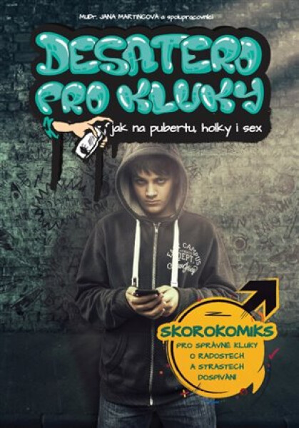 Desatero pro kluky - Jak na pubertu, holky i sex, 1. vydání - Jana Martincová