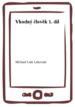 Vhodný člověk 1. díl - Michael Leki Lekovski
