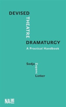 Devised Theatre Dramaturgy - Sodja Zupanc Lotker