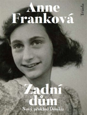 Zadní dům - Deník v dopisech 12. červen 1942 - 1. srpen 1944 - Anne Frank