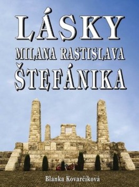 Lásky Milana Rastislava Štefánika Blanka Kovarčíková