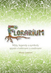 Florarium - Mýty, legendy a symboly spjaté s květinami a rostlinami - Alfredo Cattabiani