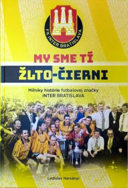 My sme tí žlto-čierni - Ladislav Harsányi; Juraj Obložinský