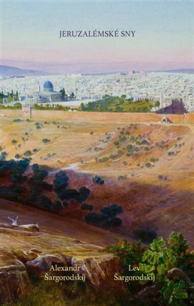 Jeruzalémské sny Alexandr Šargorodskij