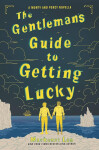 The Gentleman´s Guide to Getting Lucky - Mackenzi Lee