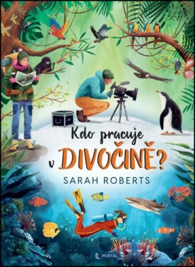 Kdo pracuje v divočině? - Sarah Roberts