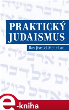 Praktický judaismus Jisrael Meir Lau