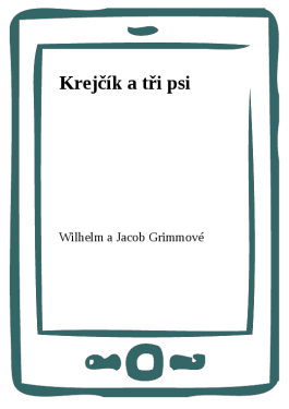 Krejčík a tři psi - Wilhelm a Jacob Grimmové