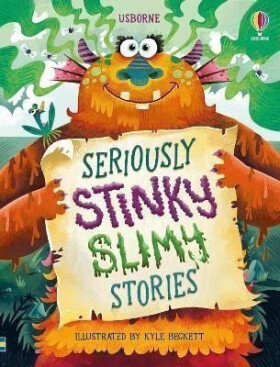 Seriously Stinky Slimy Stories - Lara Bryan