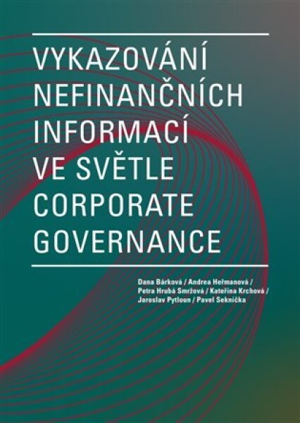 Vykazování nefinančních informací ve světle corporate governance Dana Bárková,