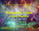 Posledná vojna: Príchod plieniteľov - Slavomír Suja, Lenka Sujová