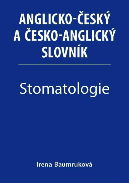 Stomatologie Anglicko-český česko-anglický slovník Irena Baumruková