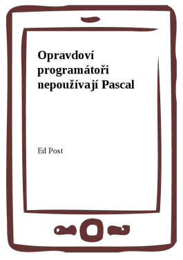 Opravdoví programátoři nepoužívají Pascal - Ed Post