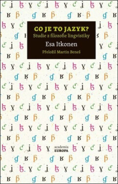 Co je to jazyk? - Studie z filozofie lingvistiky - Esa Itkonen