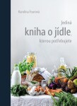 Jediná kniha o jídle, kterou potřebujete - Karolína Fourová