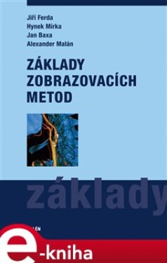 Základy zobrazovacích metod - Jiří Ferda, Hynek Mírka, Jan Baxa, Alexander Malán e-kniha