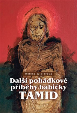 Další pohádkové příběhy babičky Tamid - Helena Wiplerová