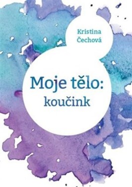 Moje tělo: Koučink Kristina Čechová