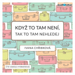 Když to tam není, tak to tam nehledej - Ivana Chřibková - audiokniha