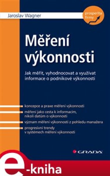 Měření výkonnosti. Jak měřit, vyhodnocovat a využívat informace o podnikové výkonnosti - Jaroslav Wagner e-kniha