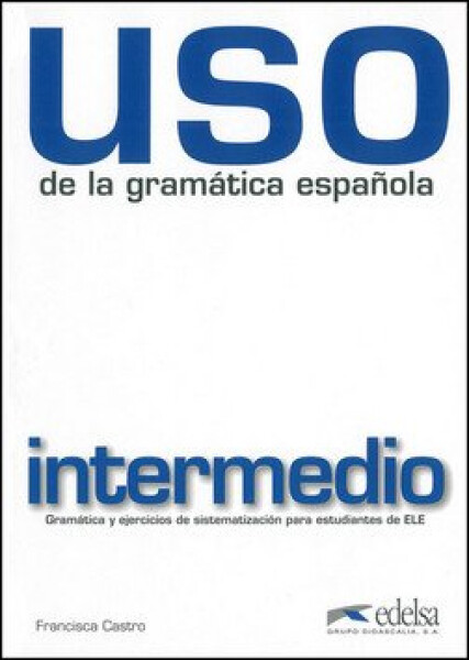 Uso de la gramática espaňola intermedio - Livre - Francisca Castro Viudez