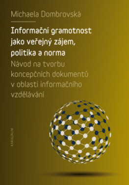 Informační gramotnost jako veřejný zájem, politika a norma - Michaela Dombrovská - e-kniha