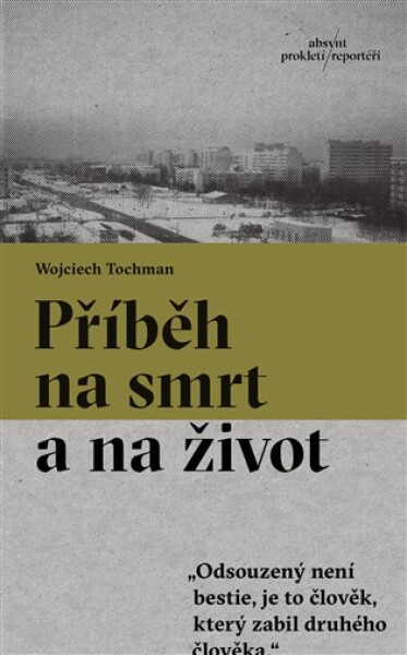 Příběh na smrt a na život - Wojciech Tochman